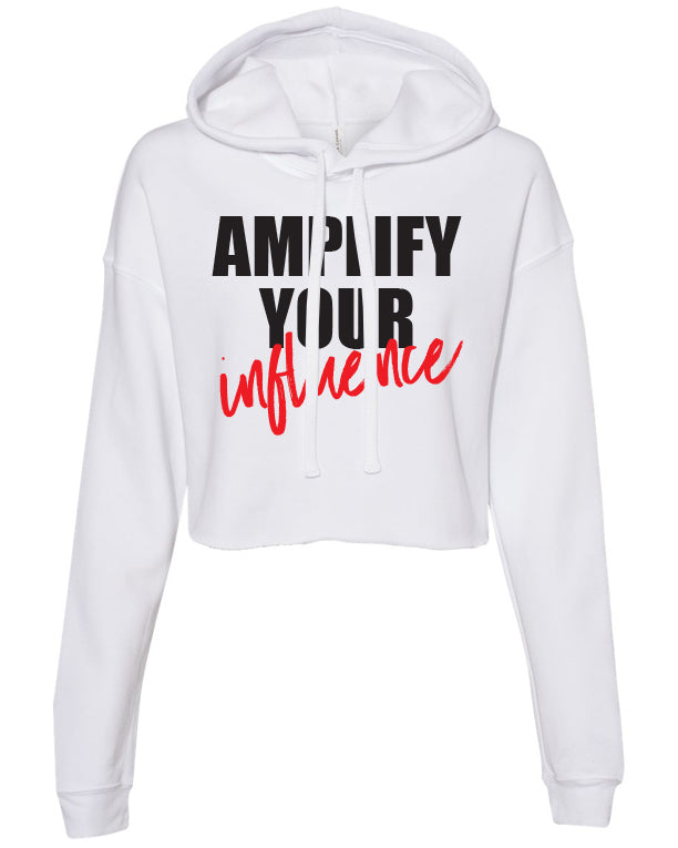 AMPLIFY YOUR INFLUENCE Crop Hoodie