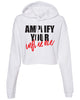 AMPLIFY YOUR INFLUENCE Crop Hoodie