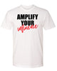 AMPLIFY YOUR INFLUENCE Unisex T-Shirt