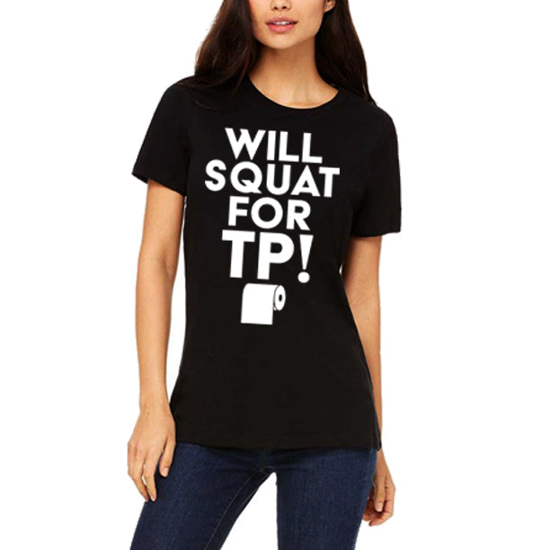 WILL SQUAT FOR TP! Women's Shirt